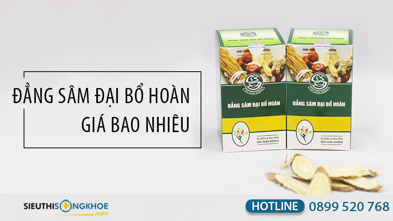 đẳng sâm đại bổ hoàn giá bao nhiêu