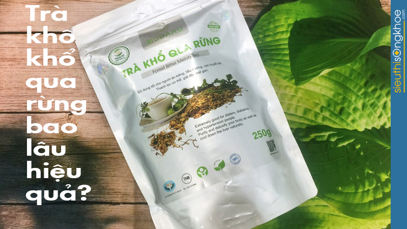 Uống trà khô khổ qua rừng Mudaru bao lâu hiệu quả?