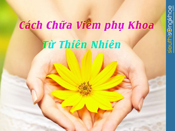cách chữa viêm phụ khoa