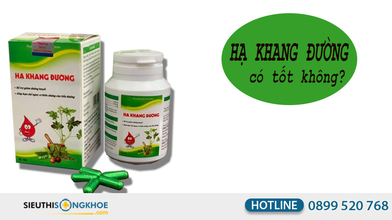 háº¡ khang Ä‘Æ°á»ng cÃ³ tá»‘t khÃ´ng