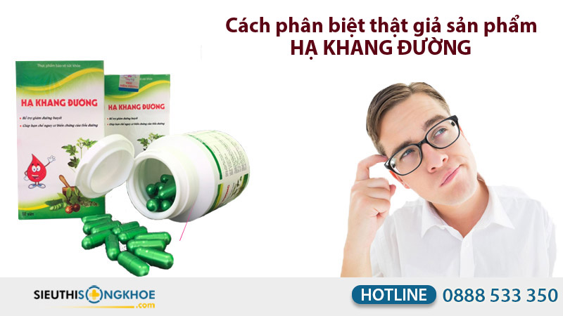cách phân biệt thật giả sản phẩm hạ khang đường
