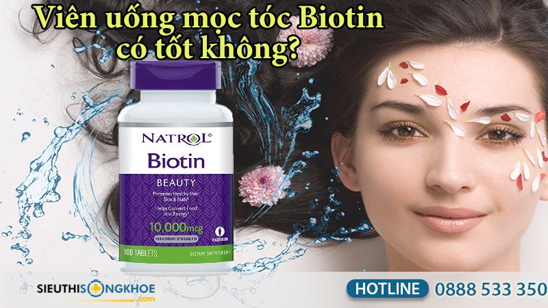 viên uống mọc tóc biotin có tốt không