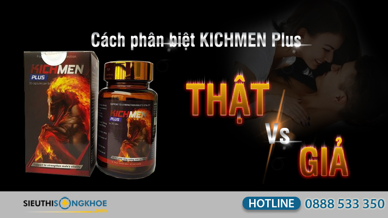 phân biệt thật giả kichmen plus