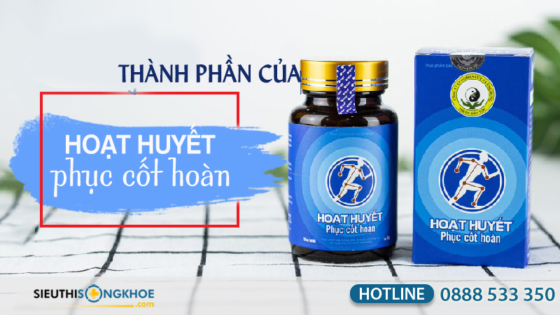 thành phần của hoạt huyết phục cốt hoàn