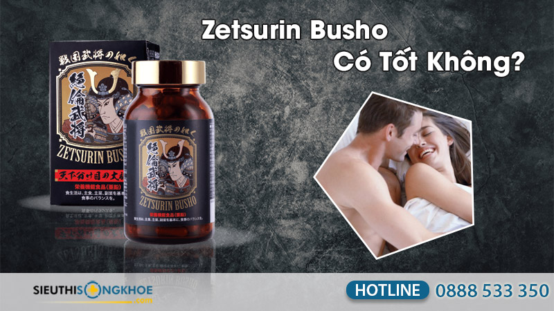 viên uống zetsurin busho có tốt không