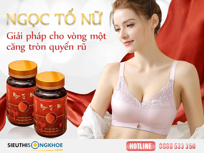 viên uống tăng vòng một ngọc tố nữ