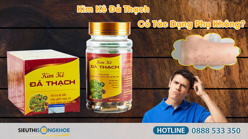 sản phẩm kim kê đả thạch có tác dụng phụ không