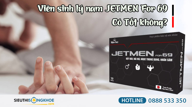 viên sinh lý nam jetmen for 69 có tốt không