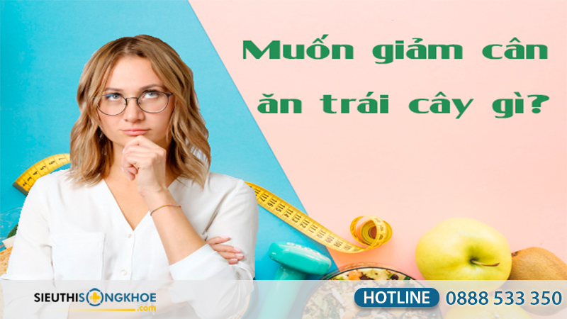 Giảm cân ăn trái cây gì