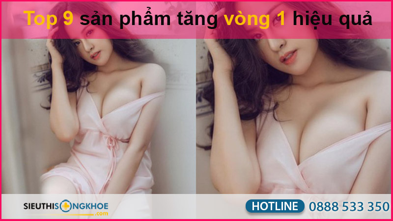 top 9 sản phẩm tăng vòng 1 hiệu quả