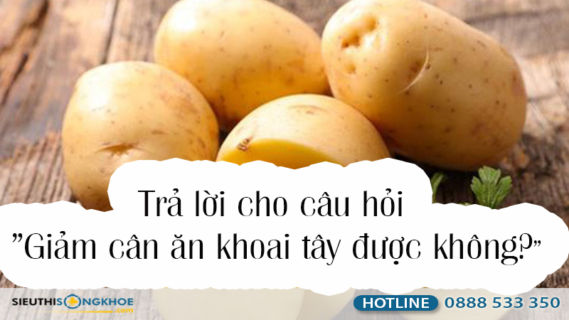 giam can an khoai tay duoc khong1