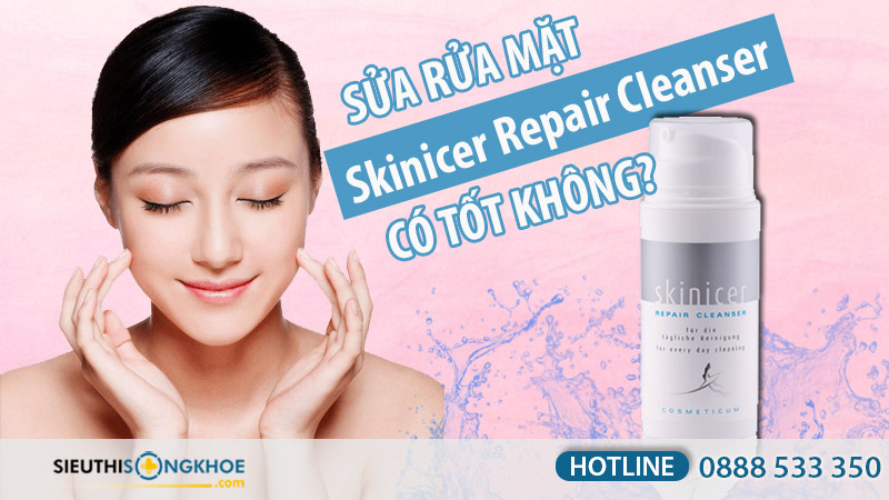 sữa rửa mặt skinicer repair cleanser có tốt không