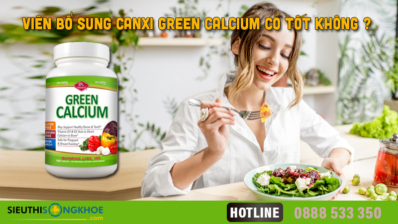 vien bo sung canxi green calcium co tot khong
