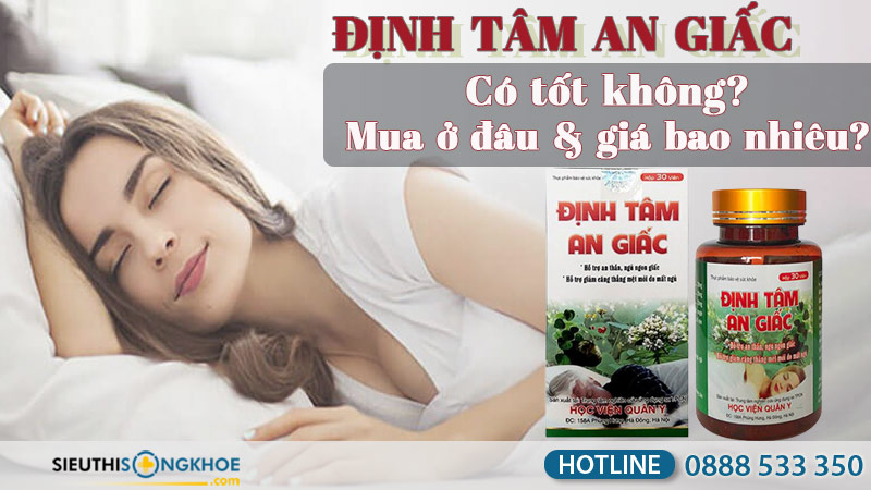 định tâm an giấc có tốt không, mua ở đâu, giá bao nhiêu