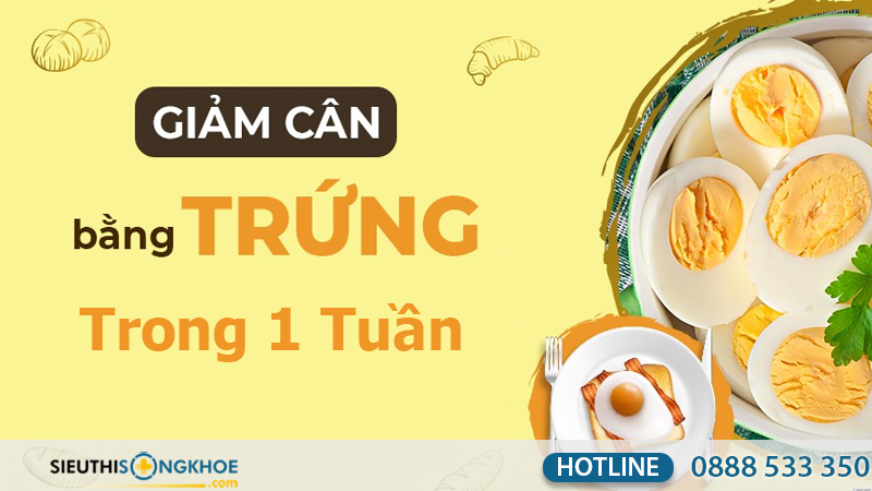 Thực Đơn Giảm 8kg trong 1 tuần bằng trứng gà luộc