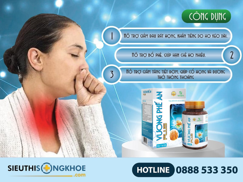 Sản phẩm Vương Phế An Plus được đánh giá cao về hiệu quả trị ho