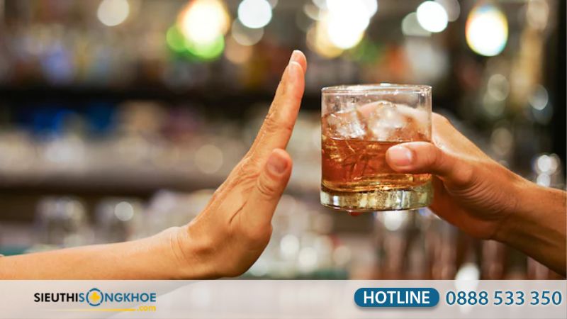 Tránh uống rượu bia và các thức uống có cồn khác.